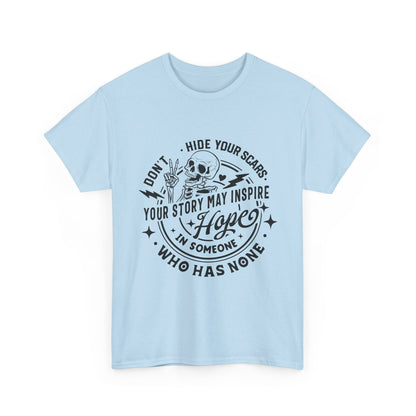 Inspirational Skull Tee — "Don’t Hide Your Scars, Your Story May Inspire Hope"