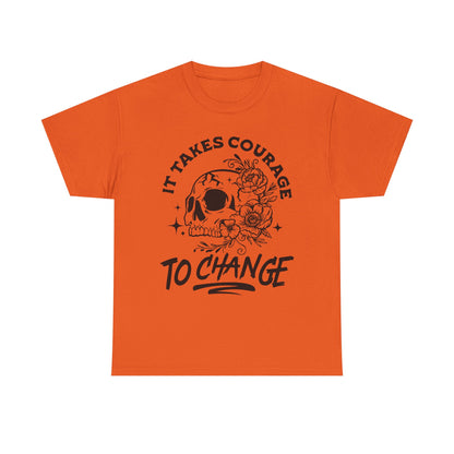 It Takes Courage To Change Skull & Roses T-Shirt — Inspirational Gothic Tee for Growth