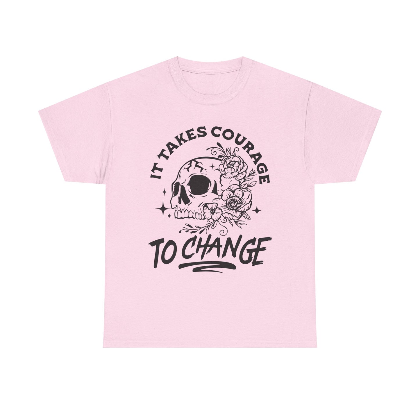 It Takes Courage To Change Skull & Roses T-Shirt — Inspirational Gothic Tee for Growth