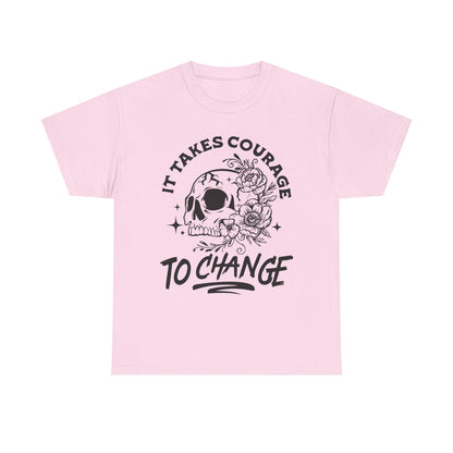 It Takes Courage To Change Skull & Roses T-Shirt — Inspirational Gothic Tee for Growth