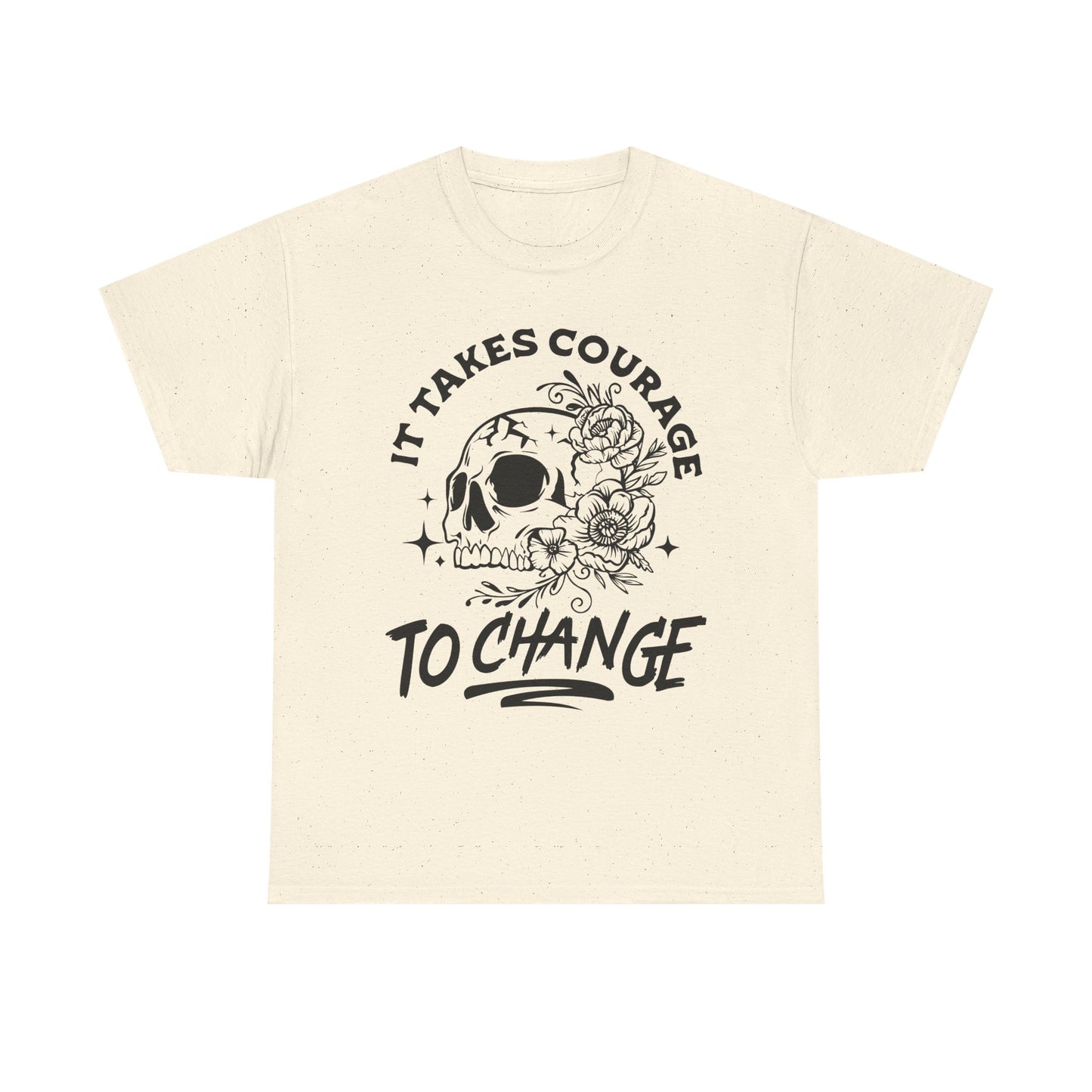 It Takes Courage To Change Skull & Roses T-Shirt — Inspirational Gothic Tee for Growth