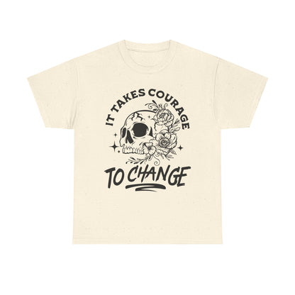 It Takes Courage To Change Skull & Roses T-Shirt — Inspirational Gothic Tee for Growth