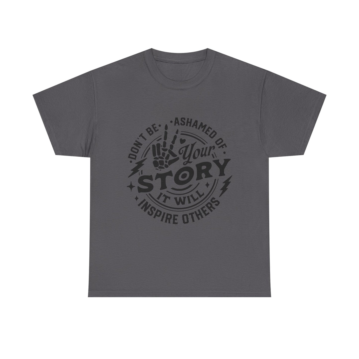 Inspiring Quote T-Shirt — "Don't Be Ashamed of Your Story" Graphic Tee