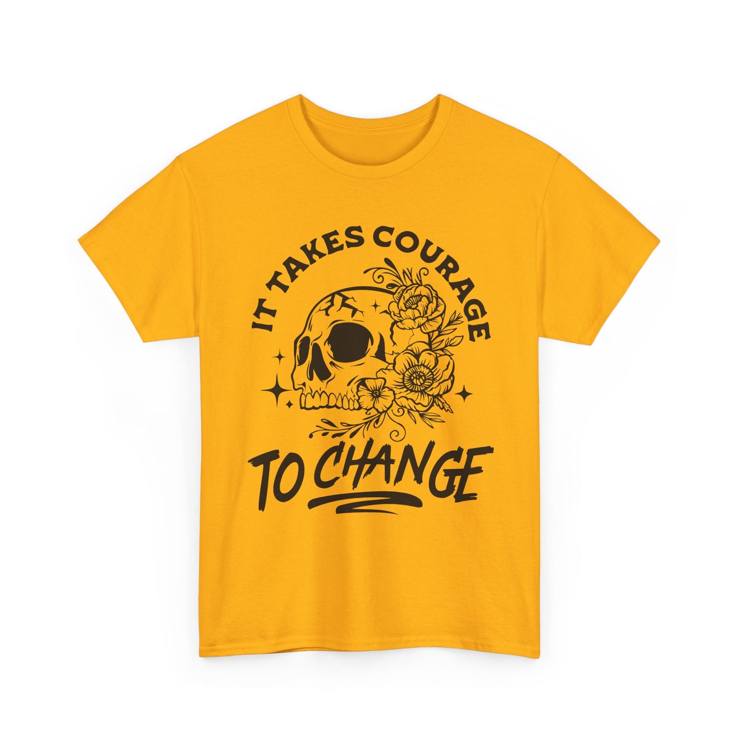 It Takes Courage To Change Skull & Roses T-Shirt — Inspirational Gothic Tee for Growth