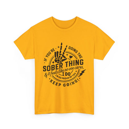 Sober Thing Recovery T-Shirt – Inspirational Sober Living Tee ("If You're Doing the Sober Thing…Keep Going")