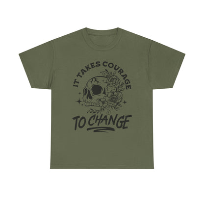 It Takes Courage To Change Skull & Roses T-Shirt — Inspirational Gothic Tee for Growth