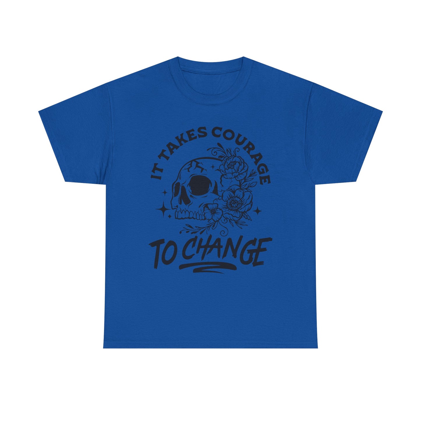 It Takes Courage To Change Skull & Roses T-Shirt — Inspirational Gothic Tee for Growth