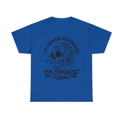 It Takes Courage To Change Skull & Roses T-Shirt — Inspirational Gothic Tee for Growth