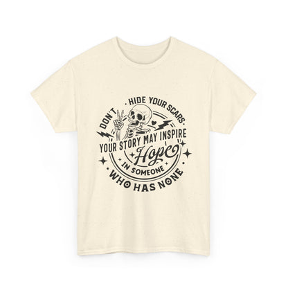 Inspirational Skull Tee — "Don’t Hide Your Scars, Your Story May Inspire Hope"