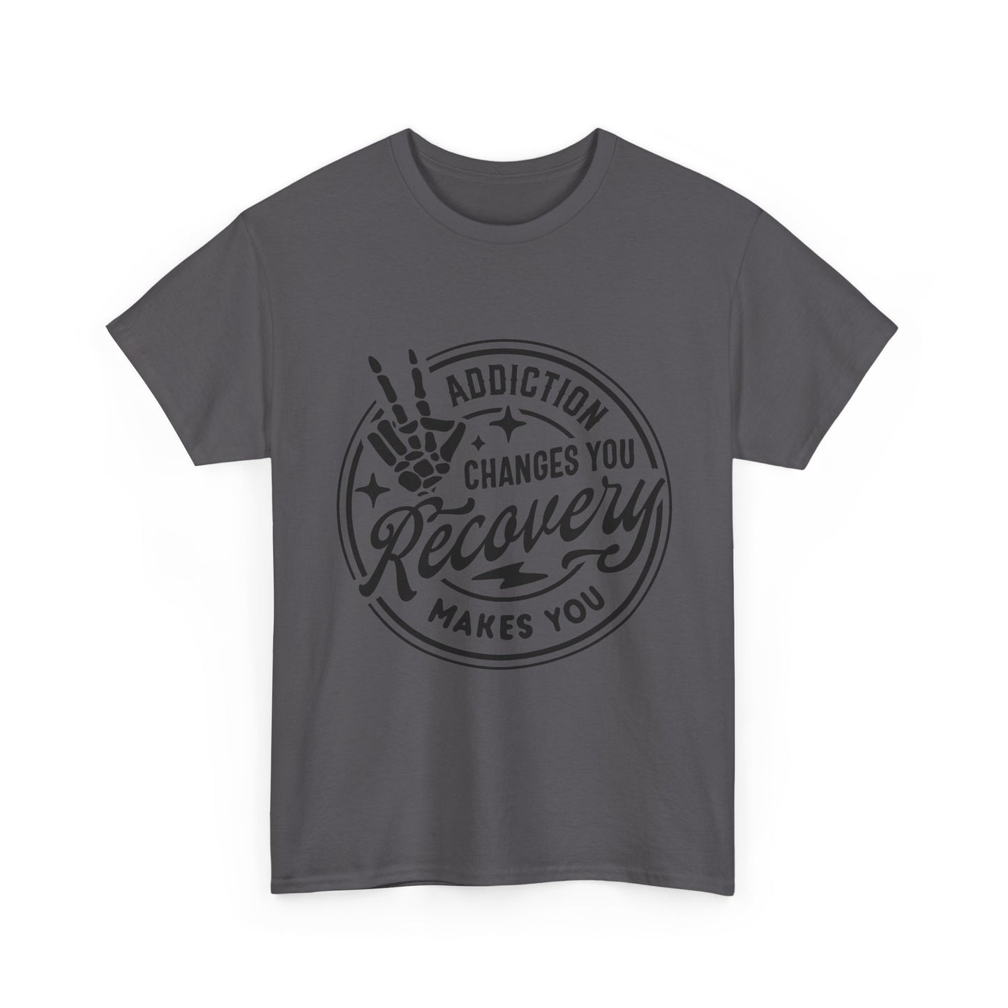 Recovery Makes You T-Shirt – Addiction Changes You Inspirational Sobriety Tee