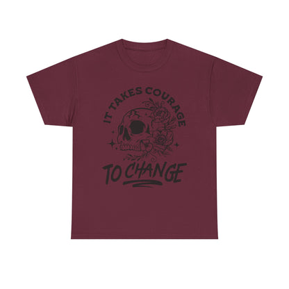 It Takes Courage To Change Skull & Roses T-Shirt — Inspirational Gothic Tee for Growth