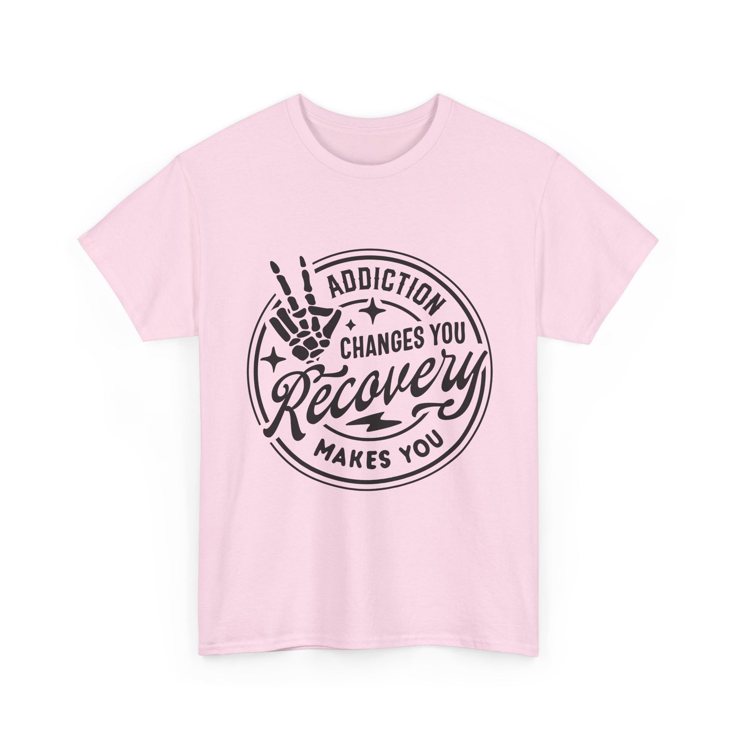 Recovery Makes You T-Shirt – Addiction Changes You Inspirational Sobriety Tee