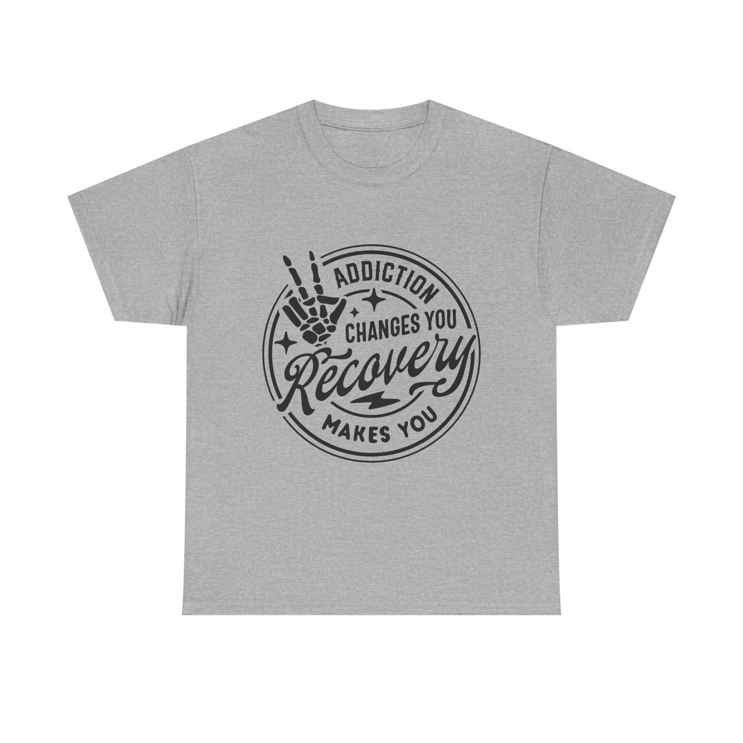 Recovery Makes You T-Shirt – Addiction Changes You Inspirational Sobriety Tee