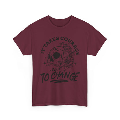 It Takes Courage To Change Skull & Roses T-Shirt — Inspirational Gothic Tee for Growth