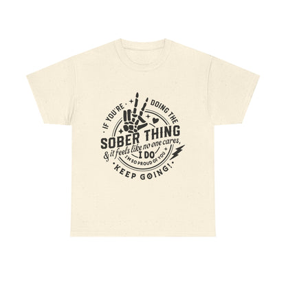 Sober Thing Recovery T-Shirt – Inspirational Sober Living Tee ("If You're Doing the Sober Thing…Keep Going")
