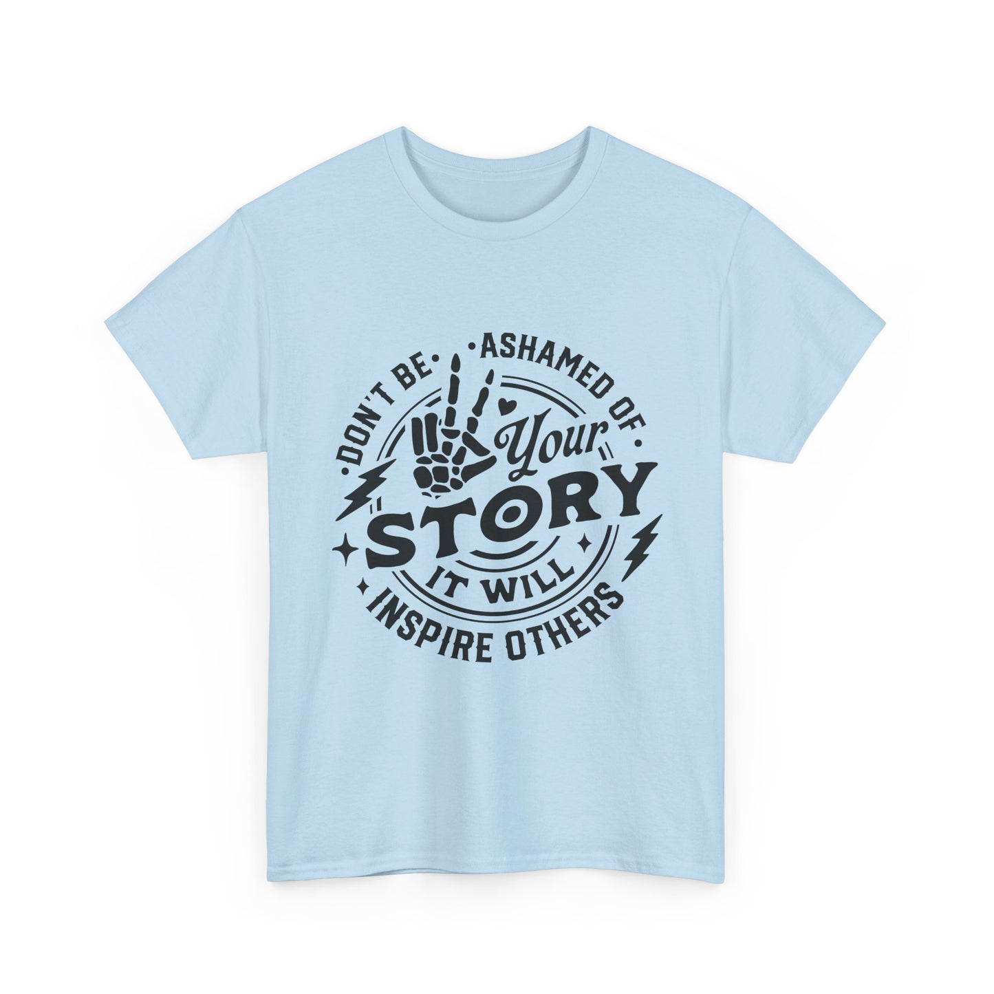 Inspiring Quote T-Shirt — "Don't Be Ashamed of Your Story" Graphic Tee