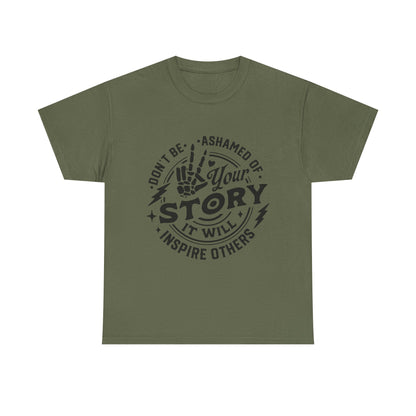 Inspiring Quote T-Shirt — "Don't Be Ashamed of Your Story" Graphic Tee