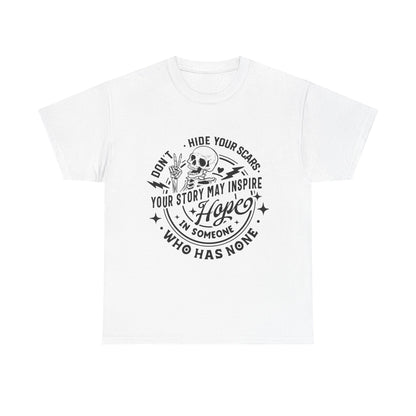 Inspirational Skull Tee — "Don’t Hide Your Scars, Your Story May Inspire Hope"