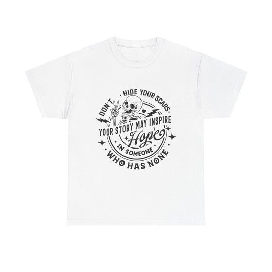 Inspirational Skull Tee — "Don’t Hide Your Scars, Your Story May Inspire Hope"