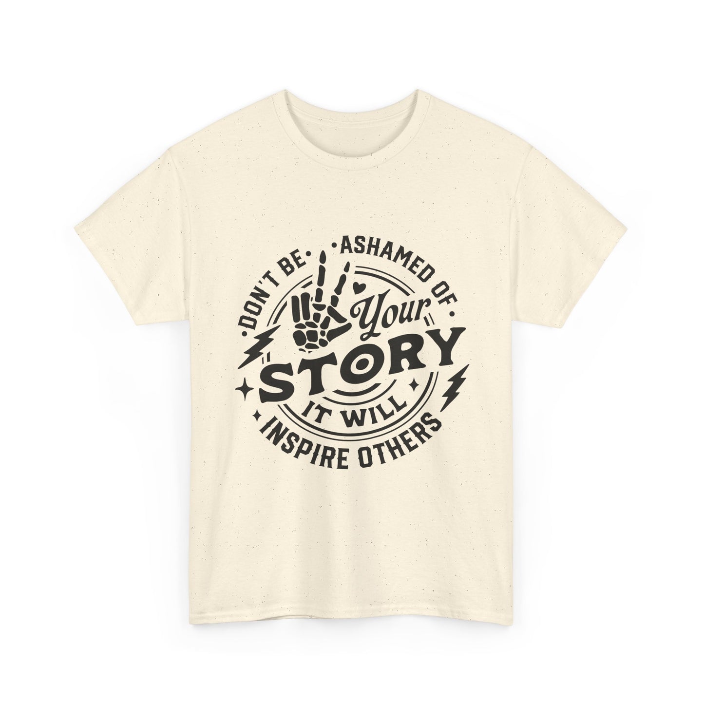 Inspiring Quote T-Shirt — "Don't Be Ashamed of Your Story" Graphic Tee